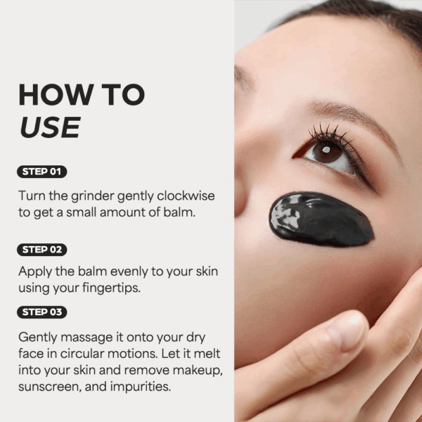 Steps showing twist to dispense apply with fingertips then massage on dry skin to melt makeup sunscreen and impurities with a model wearing the black balm on the cheek